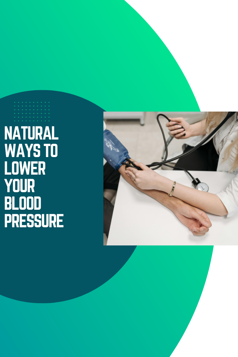 Easing the Pressure: Natural Ways to Lower Your Blood Pressure